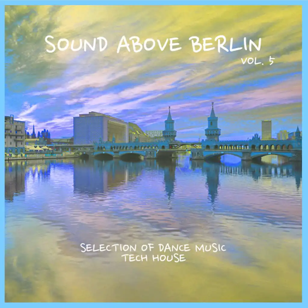 Sound Above Berlin, Vol. 5 - Selection of Dance Music