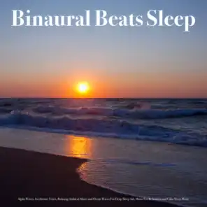 Binaural Beats Sleep: Alpha Waves, Isochronic Tones, Relaxing Ambient Music and Ocean Waves For Deep Sleep Aid, Music For Relaxation and Calm Sleep Music