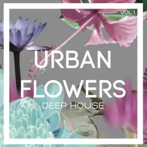 Urban Flowers Deep House, Vol. 1