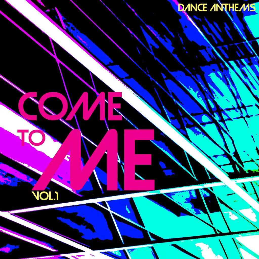 Come to Me Dance Anthems, Vol. 1
