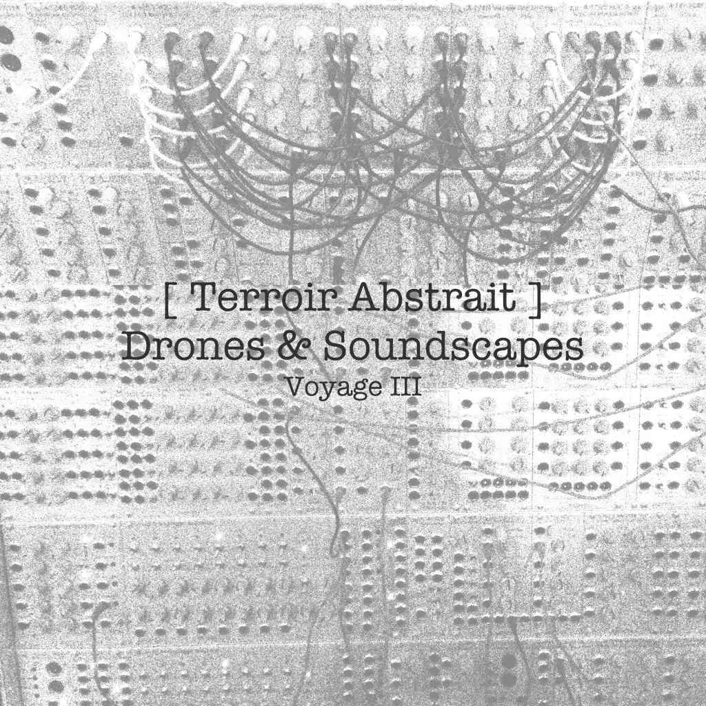 Terroir Abstrait - Drones & Soundscapes - Voyage III