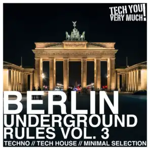 Berlin Underground Rules, Vol. 3 (Techno, Tech House, Minimal Selection)