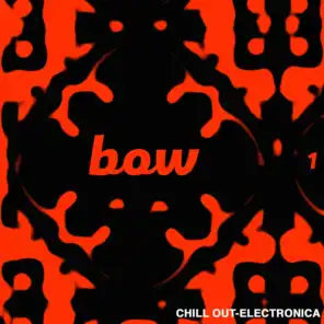 Bow Chill Out & Electronica, Vol. 1