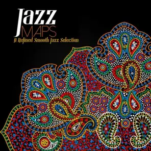 Jazz Maps (A Refined Smooth Jazz Selection)