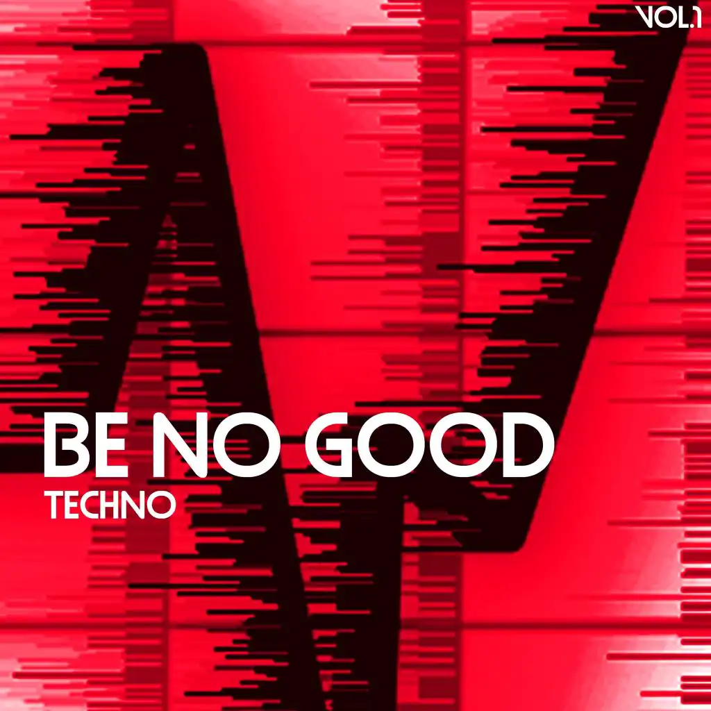 Be No Good, Techno, Vol. 1