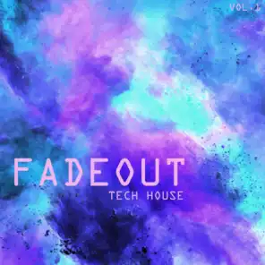 Fade Out Tech House, Vol. 1