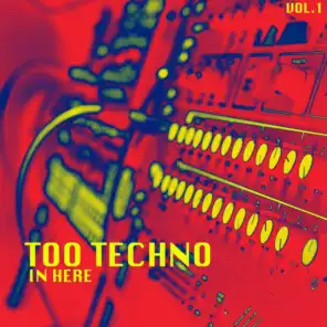 Too Techno In Here, Vol. 1