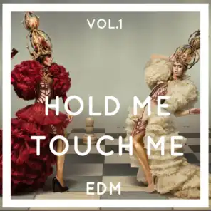 Hold Me Touch Me EDM, Vol. 1
