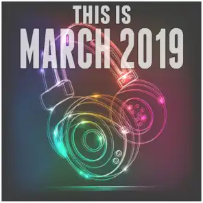 This Is March 2019