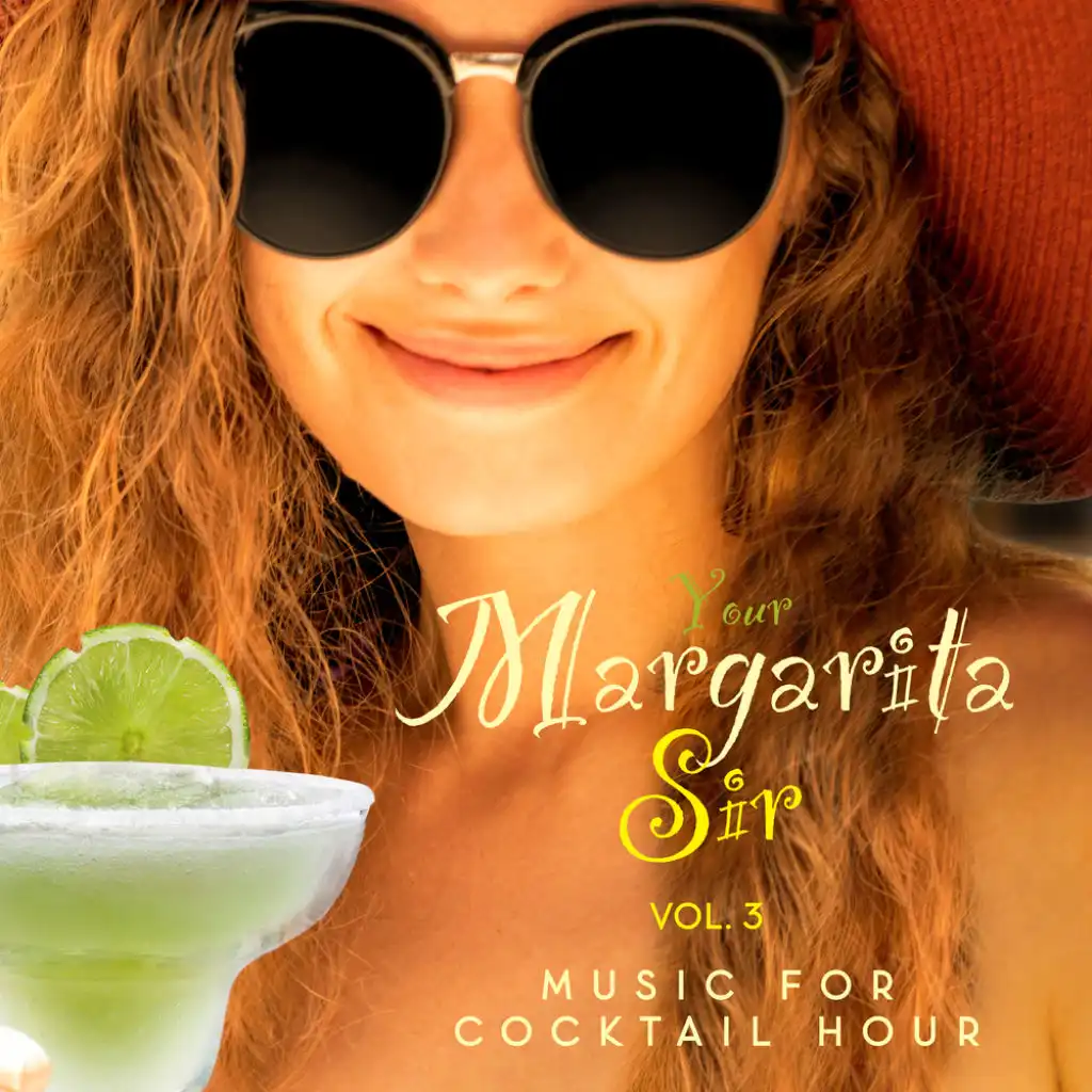 Your Margarita Sir: Music for Cocktail Hour Vol. 3