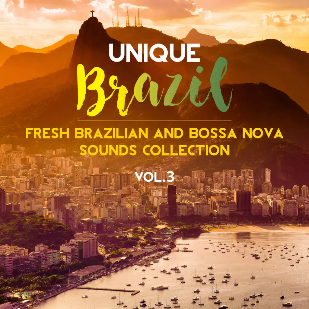 Unique Brazil: Fresh Brazilian and Bossa Nova Sounds Collection Vol. 3