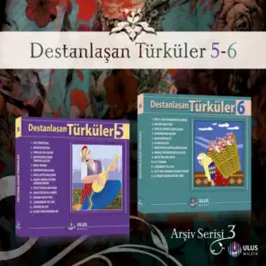 Destanlaşan Türküler, Vols.5,6 (Arşiv Serisi 3)