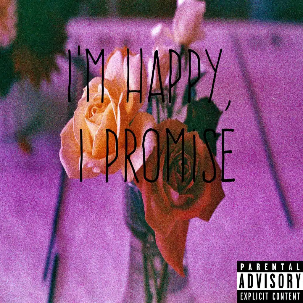 I'm Happy, I Promise