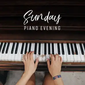 Sunday Piano Evening: 15 Smooth Piano Jazz Melodies for Relax After Tough Day, Spedning Time with Family & Love, Coffee Time Perfect Background Songs, Fresh Music 2019