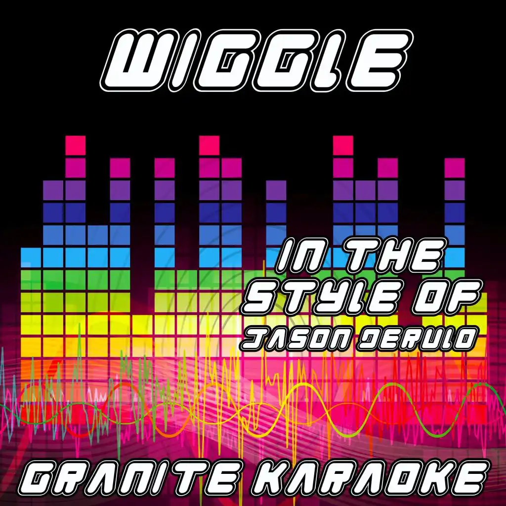 Wiggle (Originally Performed by Jason Derulo feat Snoop Dogg) [Karaoke Versions]