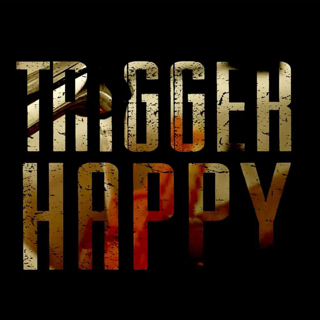 Trigger Happy