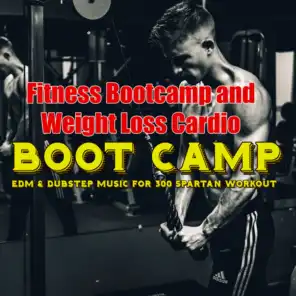Boot Camp – EDM & Dubstep Music for 300 Spartan Workout, Fitness Bootcamp and Weight Loss Cardio