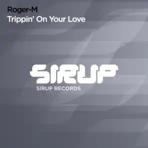 Trippin' on Your Love (Original Club Mix)
