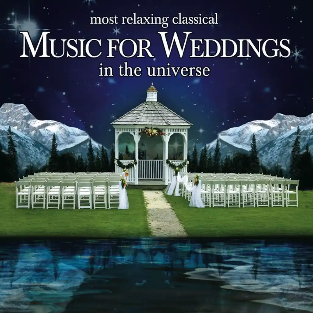 The Most Relaxing Classical Music for Weddings In the Universe