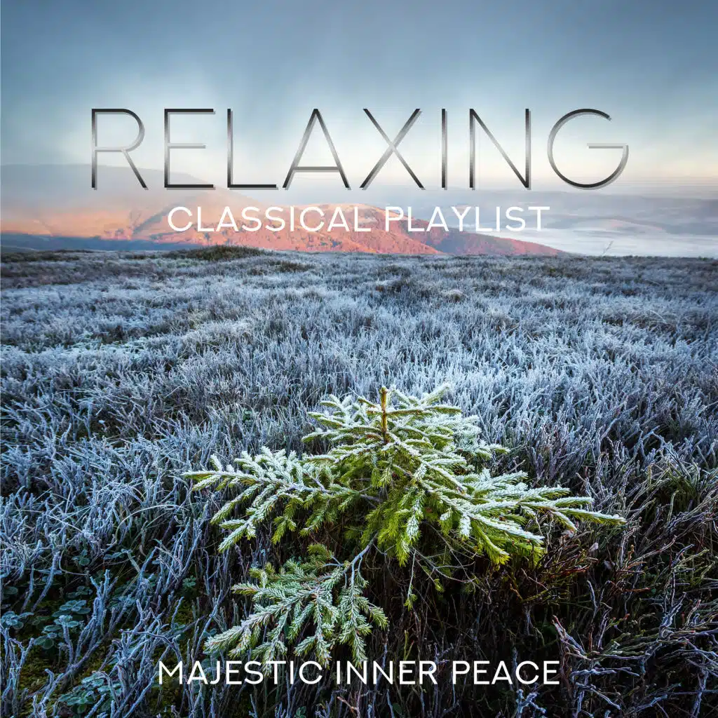 Relaxing Classical Playlist: Majestic Inner Peace