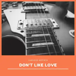Don't Like Love