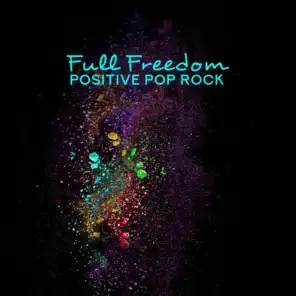 Full Freedom: Positive Pop Rock, Compilation for Videos, Games and Slideshows, Inspiration, Deep Creativity