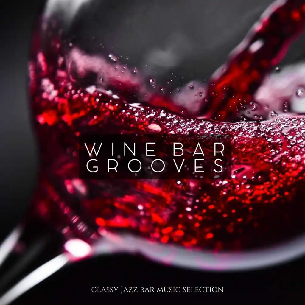 Wine Bar Grooves (Classy Jazz Bar Music Selection)