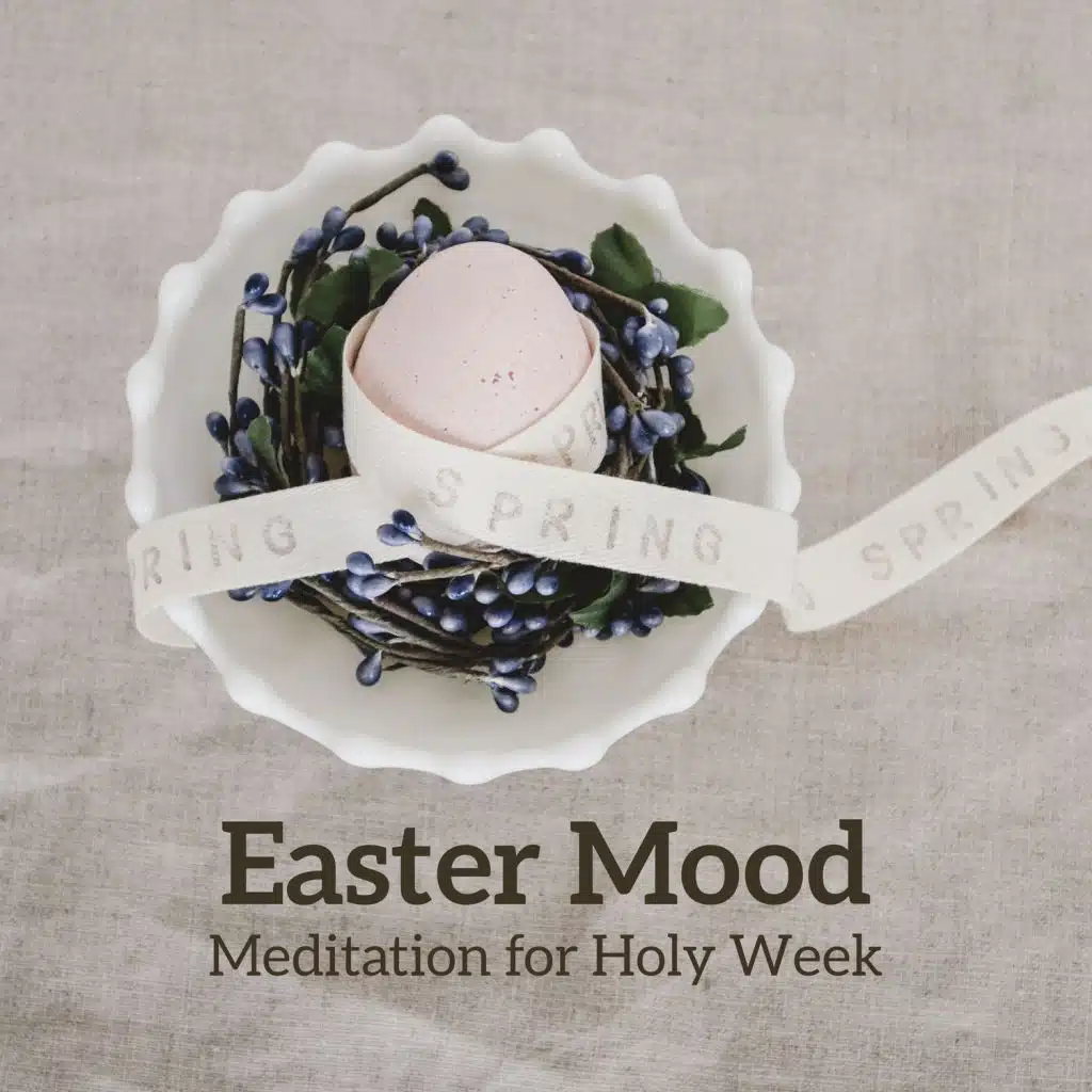 Easter Mood: Meditation for Holy Week, Relaxing and Calming Sounds, Beautiful Reflections