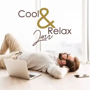 Cool & Relax Jazz - Wonderful Background: Set the Mood and Create a Laid Back Atmosphere