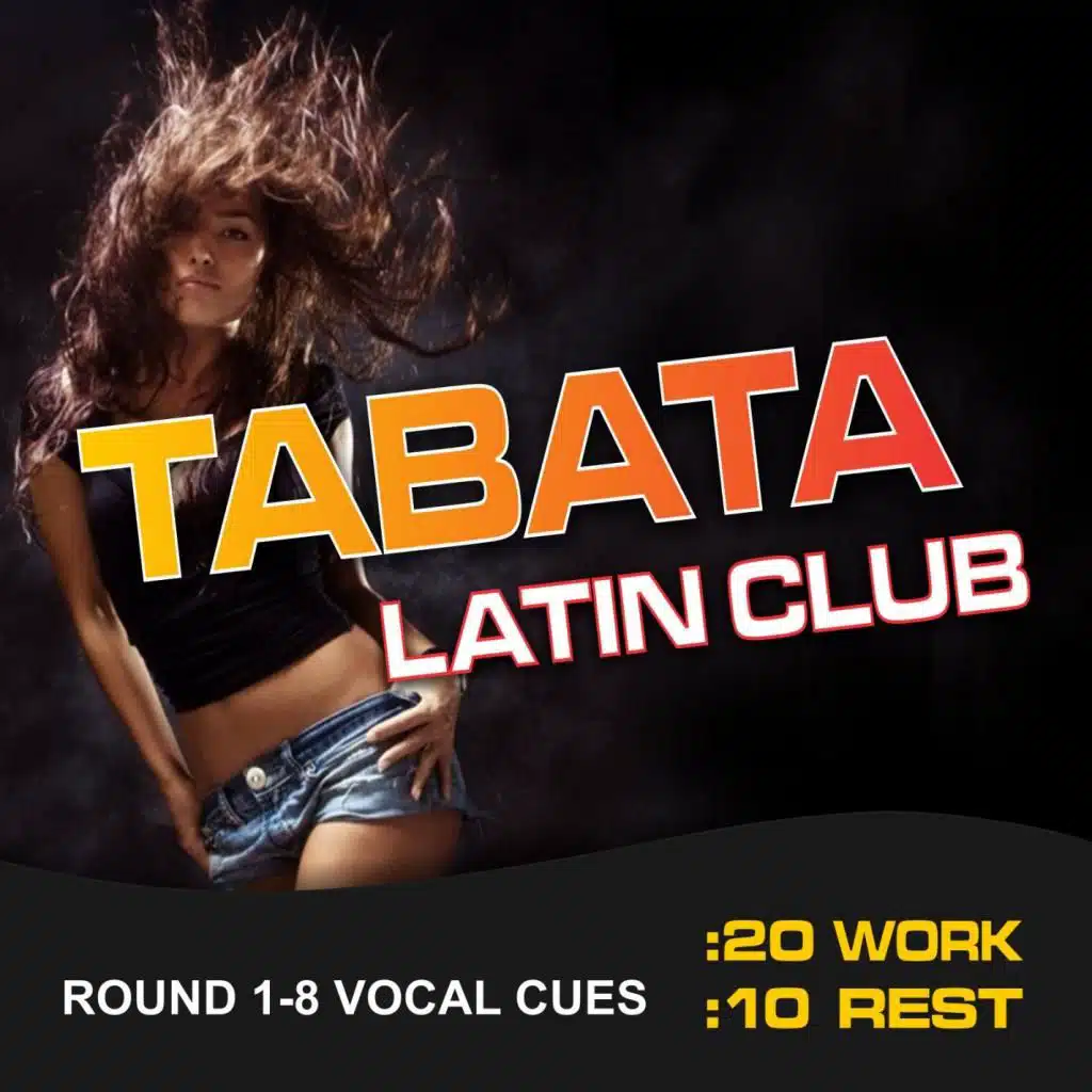 Tabata Latin Club (20 / 10 Interval Workout, Round 1-8 Vocal Cues)