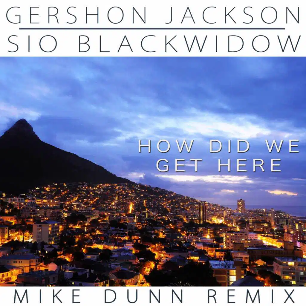 How Did We Get Here (feat. Sio Blackwidow) (Mike Dunn Remix)