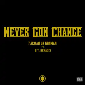 Never Gon Change (feat. O.T. Genasis)