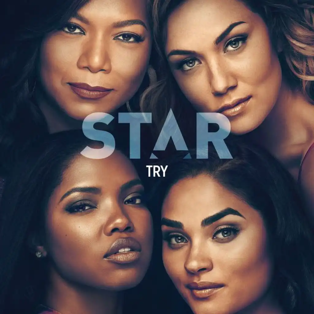 Try (From “Star” Season 3) [feat. Ryan Destiny, Brittany O’Grady & Keke Palmer]