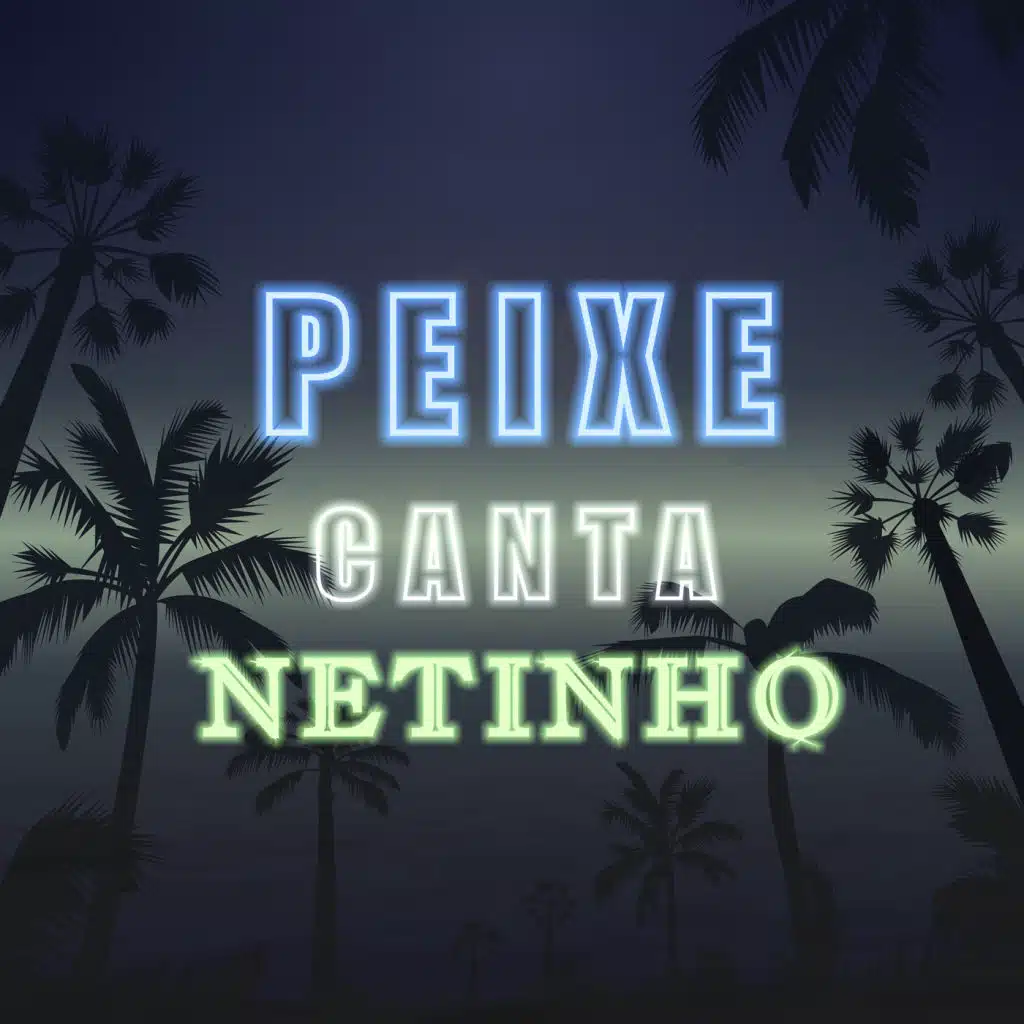 Peixe Canta Netinho