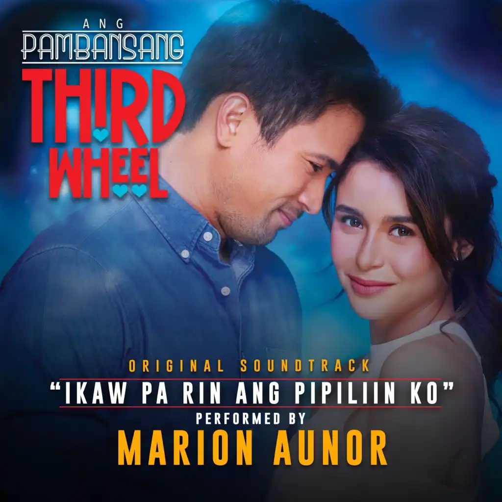 Ikaw Pa Rin Ang Pipiliin Ko (From "Ang Pambansang Third Wheel")