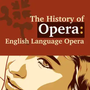 The History of Opera: English Language Opera