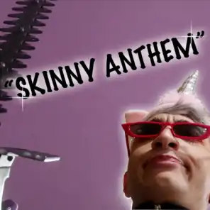 Skinny Anthem