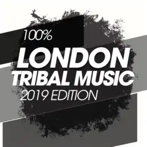 100% London Tribal Music 2019 Edition