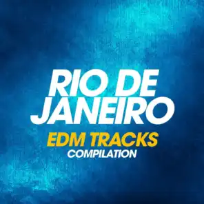 Rio De Janeiro EDM Trax Compilation