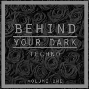 Behind Your Dark Techno, Vol. 1