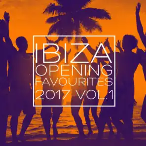Ibiza Opening Favourites 2017, Vol. 1 - Selection of Dance Music