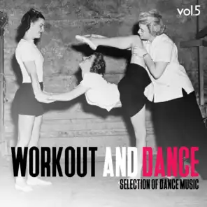 Workout and Dance, Vol. 5 - Selection of Dance Music