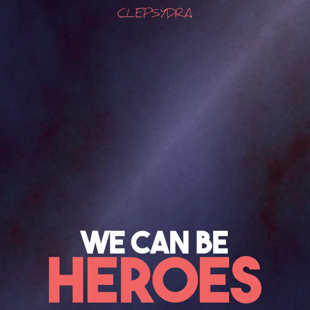 We Can Be Heroes