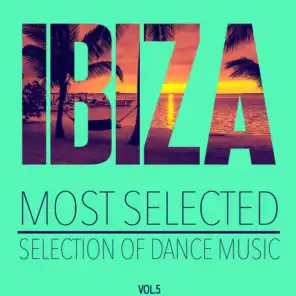Ibiza Most Selected, Vol. 5 - Selection of Dance Music