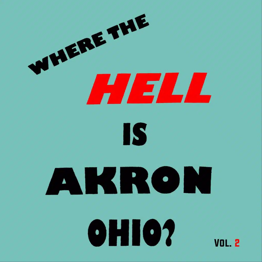 Where the Hell Is Akron Ohio? Vol. 2