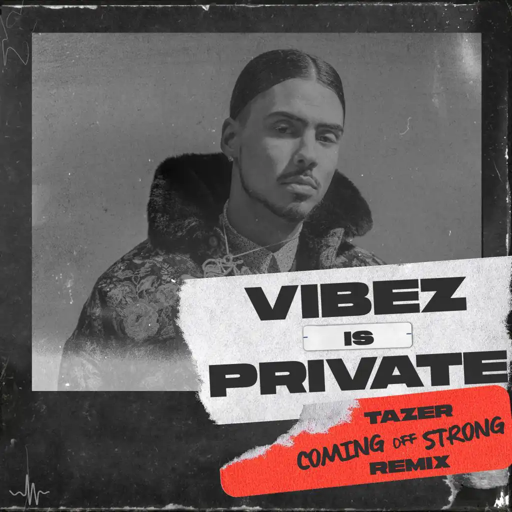 Coming Off Strong (Vibez Is Private) (Tazer Remix)