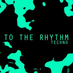 To the Rhythm Techno, Vol. 2