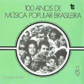 100 Anos de Música Popular Brasileira  Vol: 4