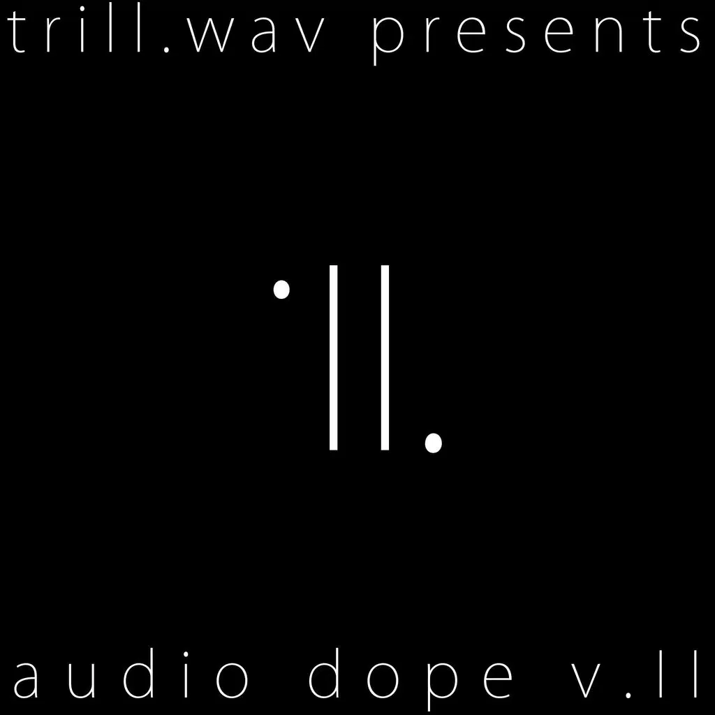 trill.wav Presents: Audio Dope, Vol. II