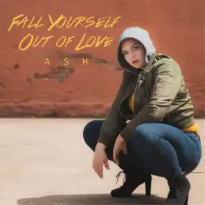Fall Yourself Out of Love